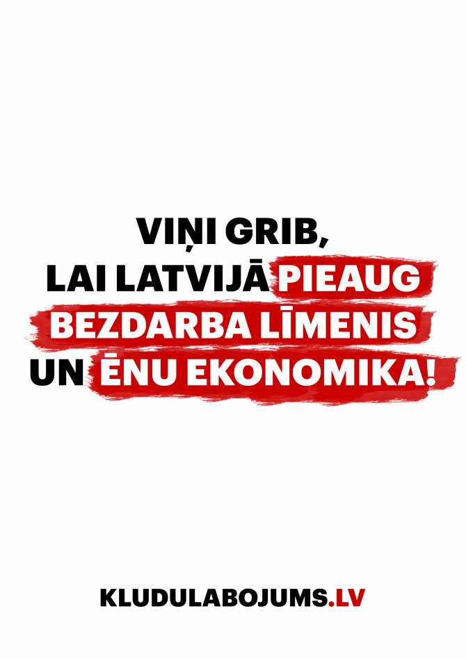 VIŅI grib, lai Latvijā pieaug bezdarba līmenis un ēnu ekonomika!